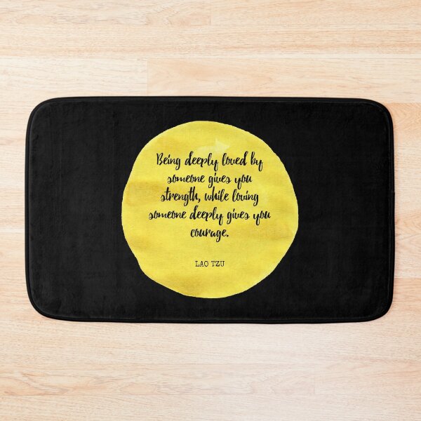 Item preview, Lao Tzu - Being deeply loved by someone gives you strength, while loving someone deeply gives you courage. designed and sold by SocraticQuotes.