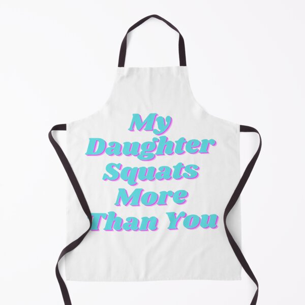 Item preview, My Daughter Squats more than you designed and sold by TheWallFlowersofCypress.