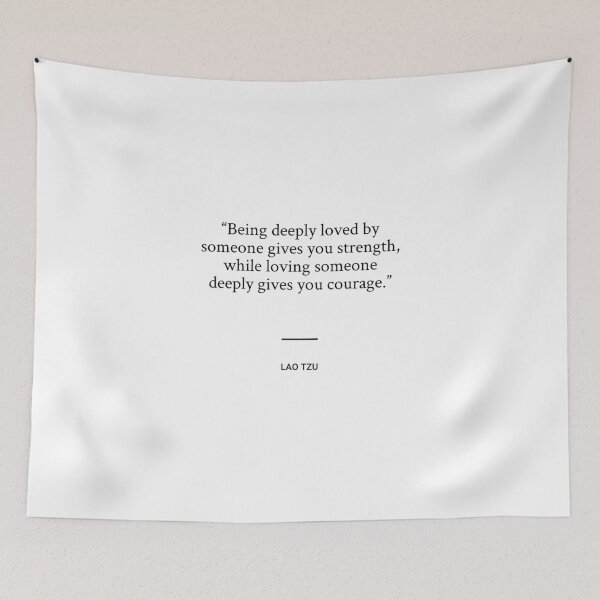 Item preview, Lao Tzu - Being deeply loved by someone gives you strength, while loving someone deeply gives you courage. designed and sold by SocraticQuotes.