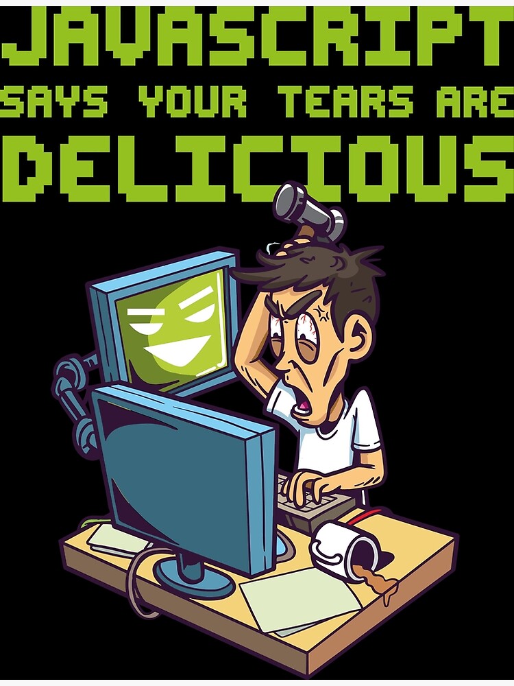 Javascript Says your Tears are Delicious Programmer Coder Premium Matte ...