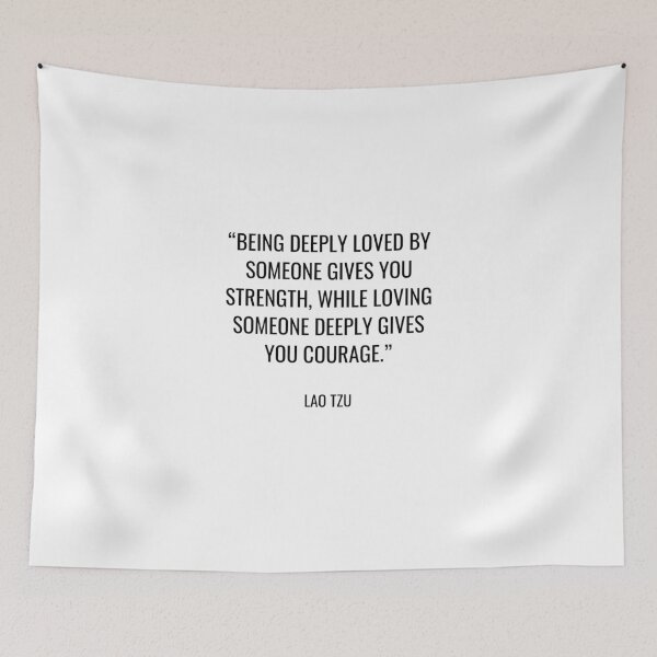 Item preview, Lao Tzu - Being deeply loved by someone gives you strength, while loving someone deeply gives you courage. designed and sold by SocraticQuotes.