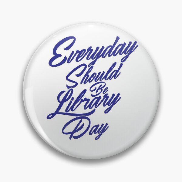 Item preview, Everyday Should Be Library Day designed and sold by StarsPower.