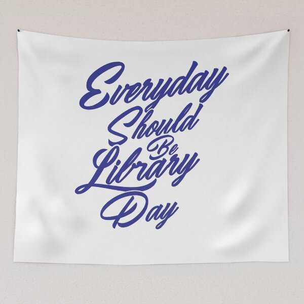 Item preview, Everyday Should Be Library Day designed and sold by StarsPower.