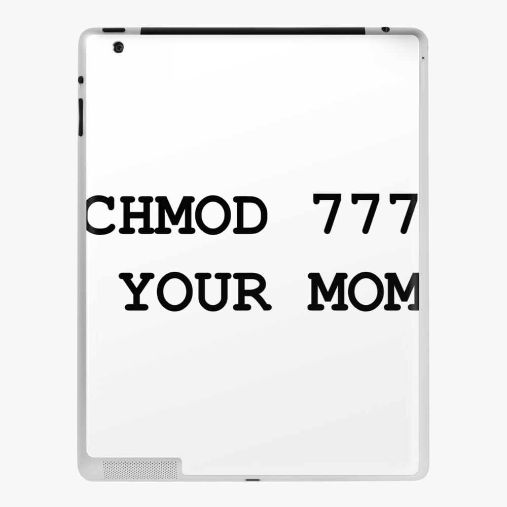 Chmod Your Mom Ipad Case Skin By Jugulaire Redbubble