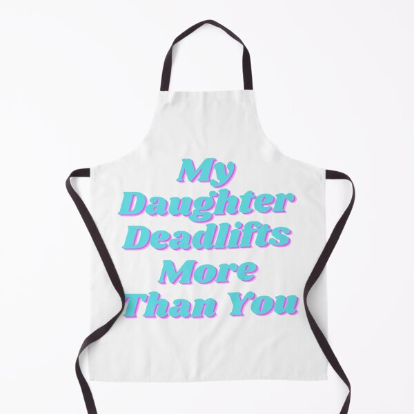 Item preview, My Daughter Deadlifts more than you designed and sold by TheWallFlowersofCypress.