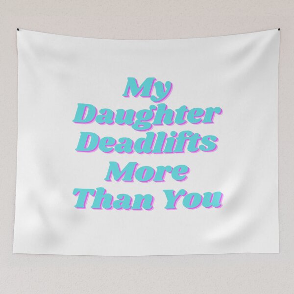 Item preview, My Daughter Deadlifts more than you designed and sold by TheWallFlowersofCypress.