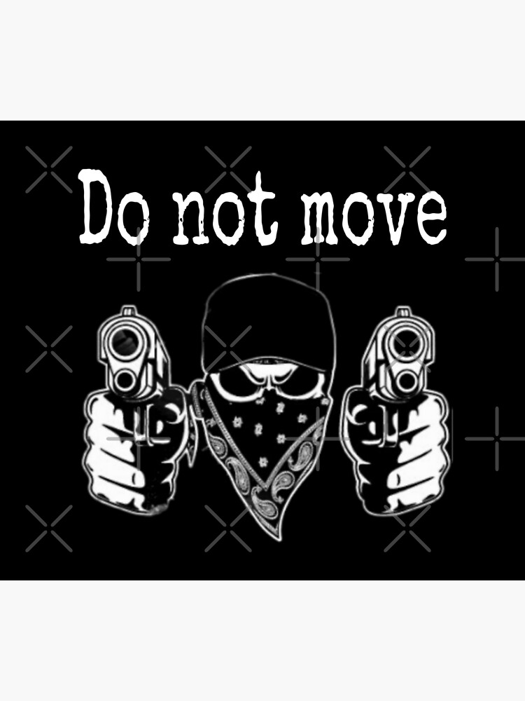 "Do not move" Poster by Shopkiki Redbubble