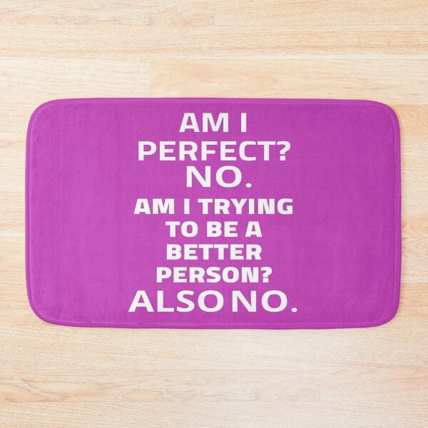 Item preview, Am i perfect? No am i trying to be a better person?  Also no. designed and sold by Aleekr1.