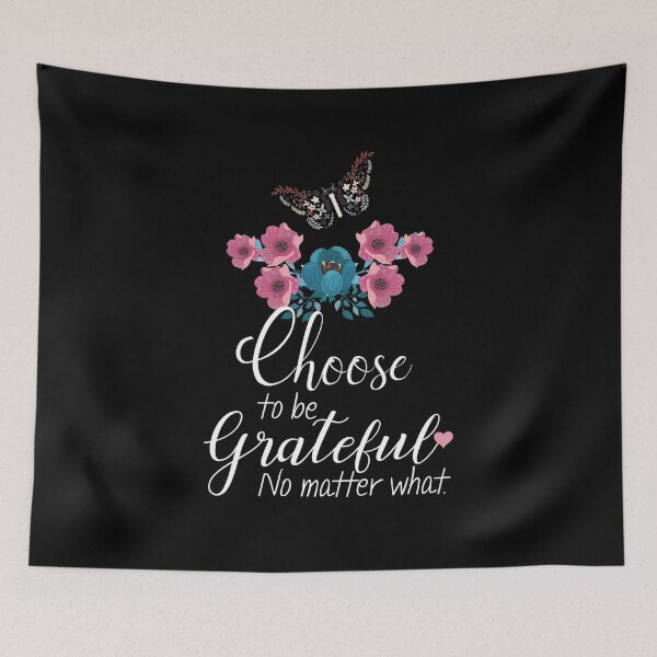 Item preview, Choose to Be Grateful - No Matter What designed and sold by ColorfulMystic.