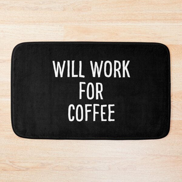 Item preview, Will Work For Coffee designed and sold by teesaurus.