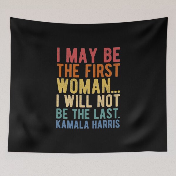 Item preview, I May Be The First Woman... I Will Not Be The Last. Kamala Harris designed and sold by Ellie and Jack.