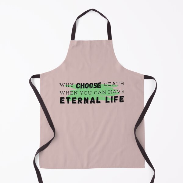 Item preview, Why CHOOSE death, when you can have ETERNAL LIFE? designed and sold by coolteesok.