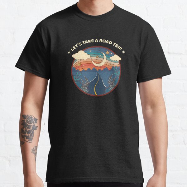 Let's Take a Road Trip Classic T-Shirt