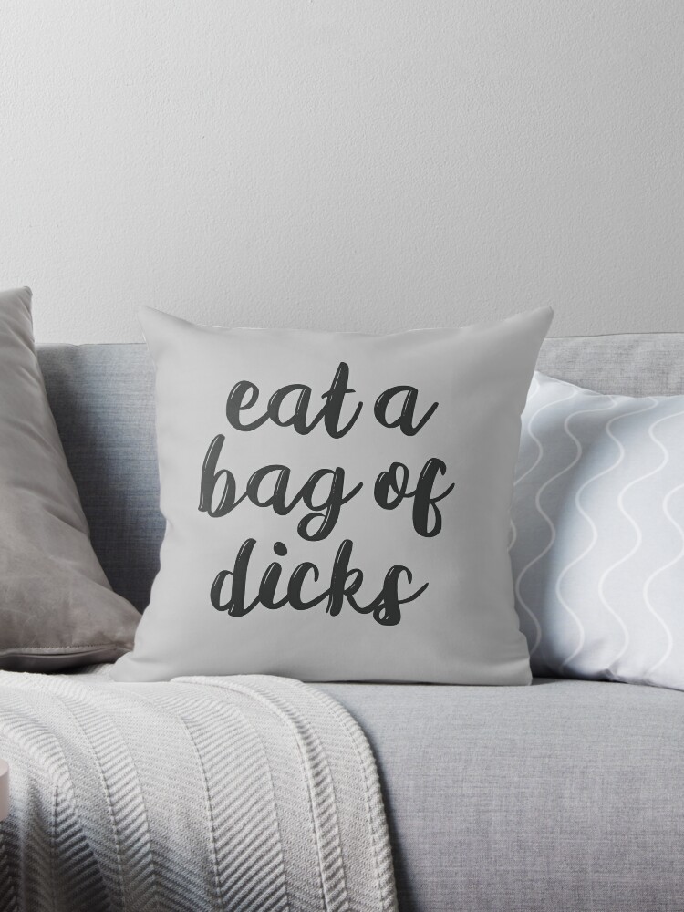 Funny Throw Pillows, Eat a Bag of Dicks Funny Throw Pillow