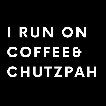 Fueled by Caffeine and Chutzpah Funny Jewish Shirt Jewish Mom 