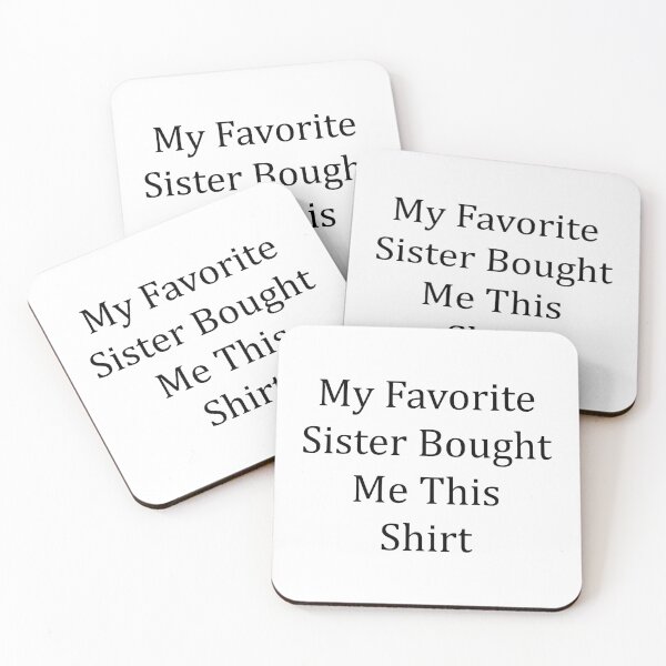 Item preview, My Favorite Sister Bought Me This Shirt designed and sold by MJLdesigns.