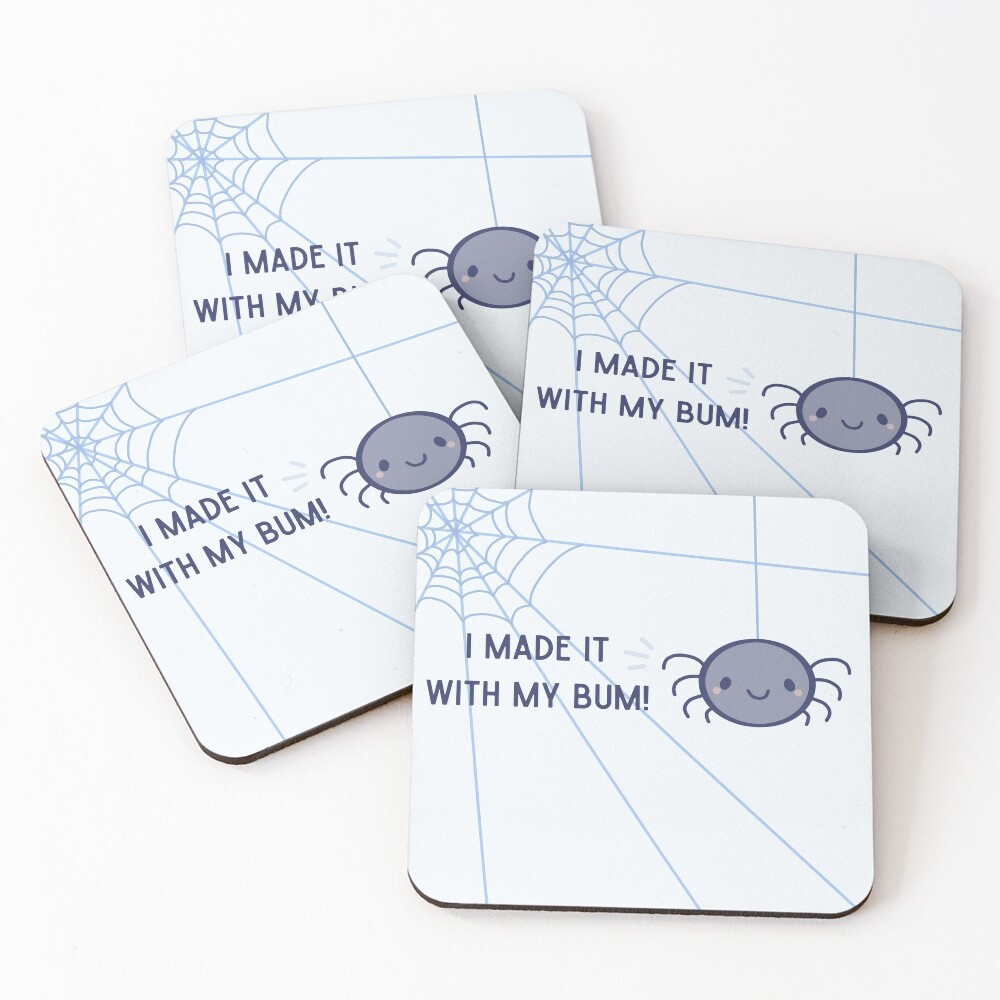 I made it with my bum Coasters Set of 4