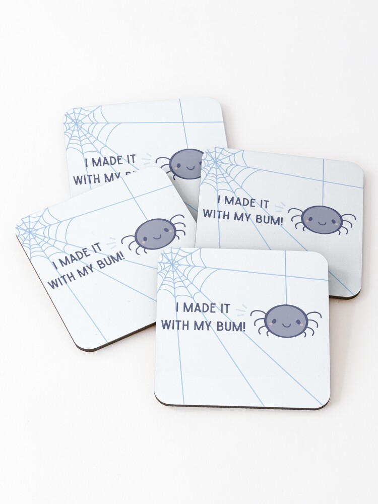 I made it with my bum Coasters Set of 4