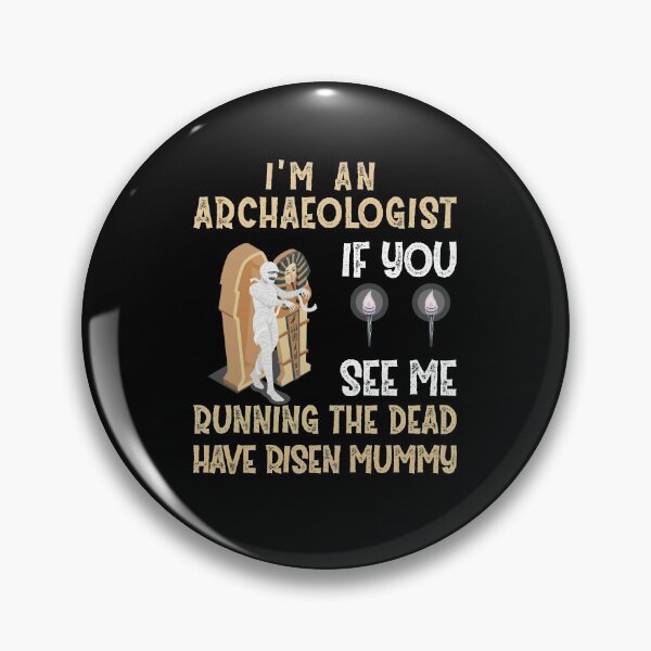 Item preview,  I'm An Archaeologist If You See Me Running The Dead Have Risen Mummy designed and sold by Life Shop.