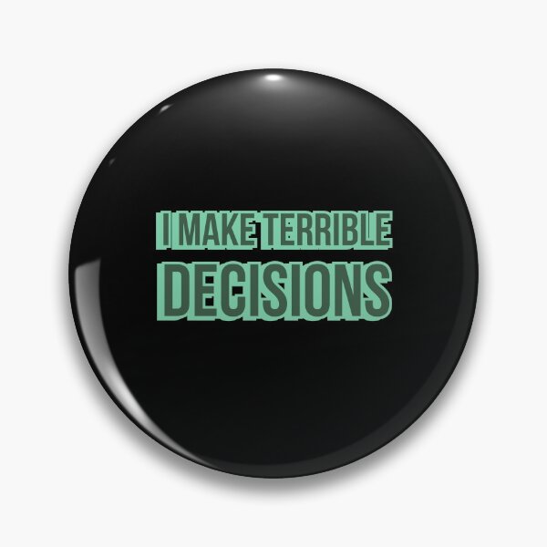 Item preview, I Make Terrible Decisions  designed and sold by wildjellybeans.