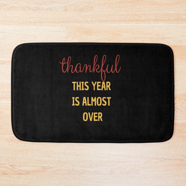 Item preview, Thankful This Year Is Almost Over designed and sold by All in One  Design.