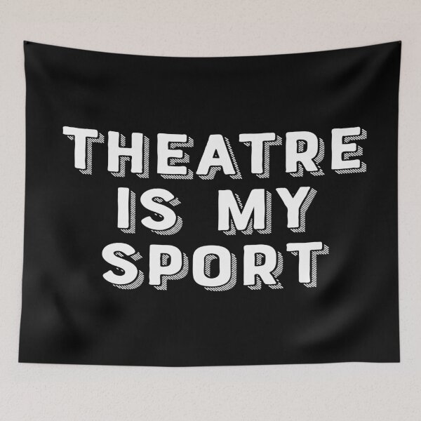 Item preview, Theatre Is My Sport designed and sold by teesaurus.