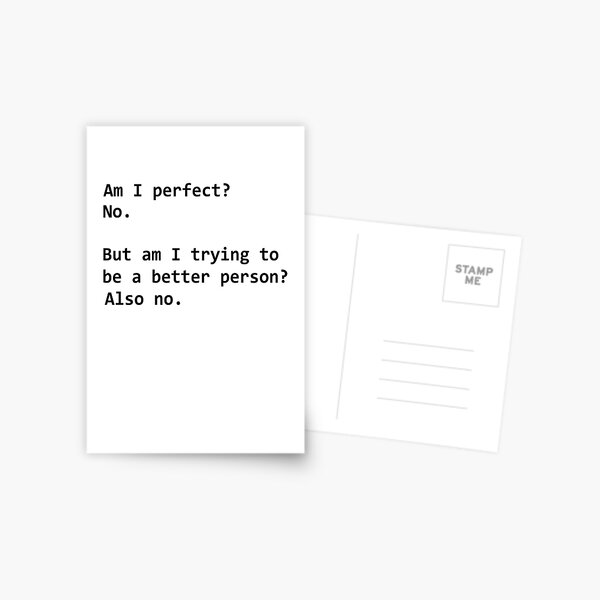 Am I perfect? No. But am I trying funny quotes Postcard