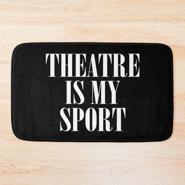 Item preview, Theatre Is My Sport designed and sold by teesaurus.