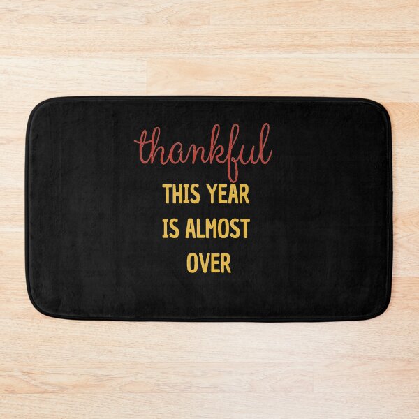 Item preview, Copy of Thankful This Year Is Almost Over designed and sold by All in One  Design.