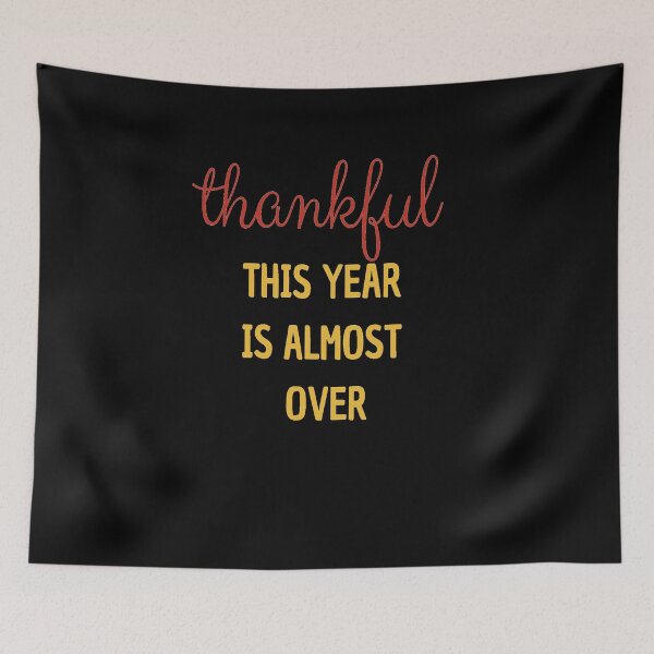 Item preview, Copy of Thankful This Year Is Almost Over designed and sold by All in One  Design.