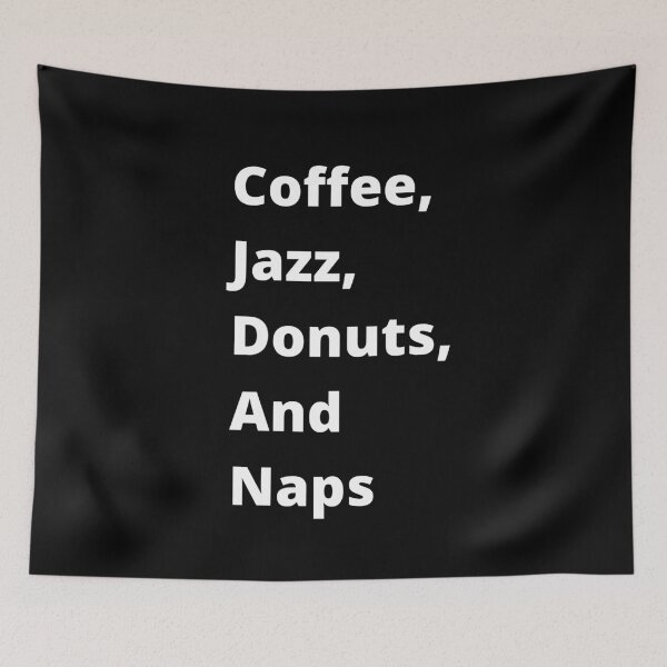 Item preview, Coffee, Jazz, Donuts, and Naps designed and sold by CoffeeCupLife2.