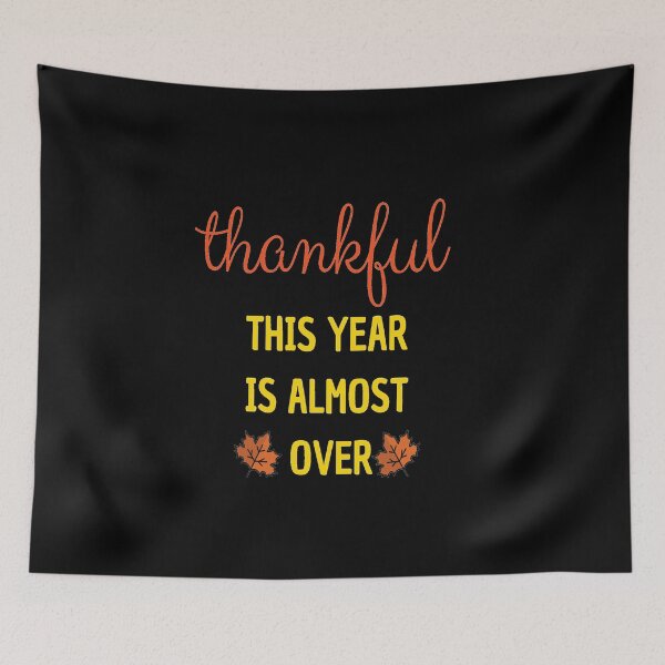 Item preview, Thankful This Year Is Almost Over designed and sold by All in One  Design.