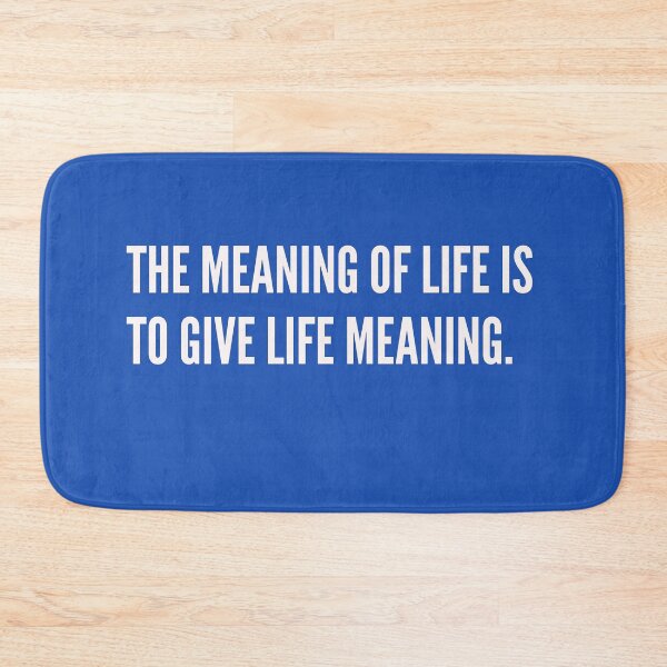 Item preview, The Meaning of Life is to Give Life Meaning designed and sold by Jose234.