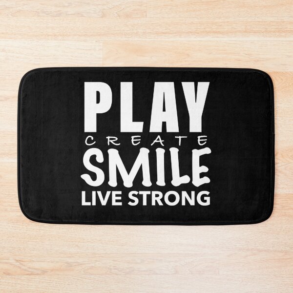 Item preview, Play Create Smile Live Strong designed and sold by robertgasperson.