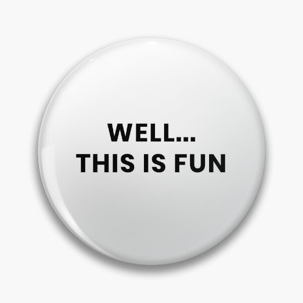 Item preview, Funny " well this is fun" design designed and sold by TryStar.