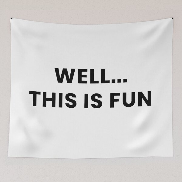 Item preview, Funny " well this is fun" design designed and sold by TryStar.