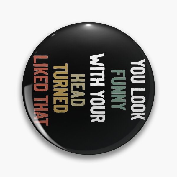 Item preview, You Look Funny With Your Head Turned Liked That, Humor, Trendy, Fun, Gift For Family designed and sold by RedJazz.