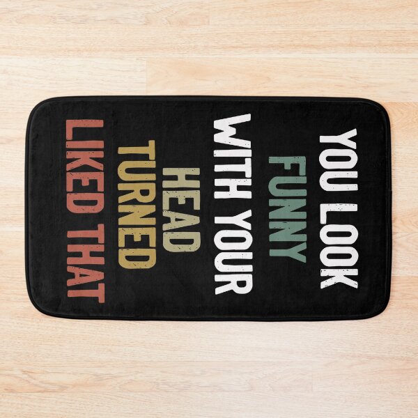 Item preview, You Look Funny With Your Head Turned Liked That, Humor, Trendy, Fun, Gift For Family designed and sold by RedJazz.