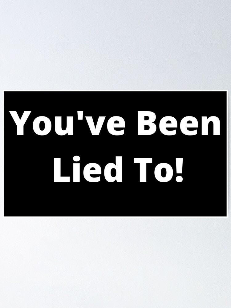 Alternate view of You've Been Lied To! Poster