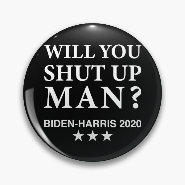 Item preview, Will You Shut Up Man - Biden-Harris 2020 designed and sold by OdmiDesign.