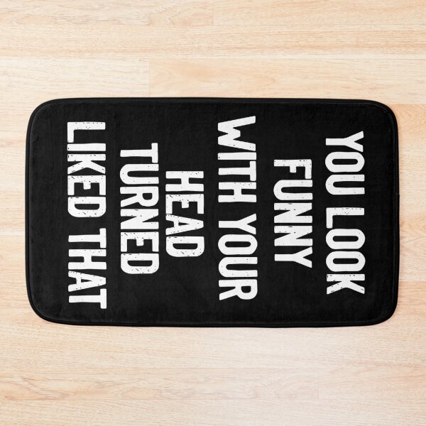 Item preview, You Look Funny With Your Head Turned Liked That, Humor, Trendy, Fun, Gift For Family, friends designed and sold by RedJazz.
