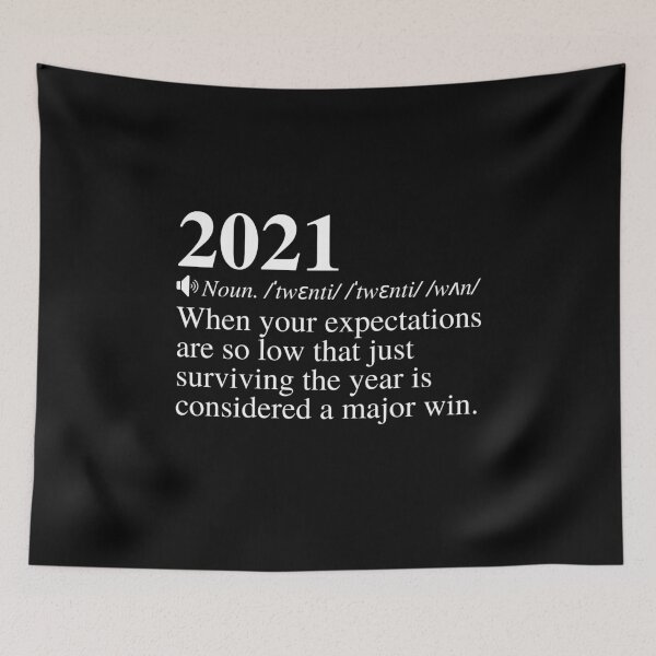 Item preview, 2021: When Your Expectations Are So Low That Just Surviving The Year Is Considered A Major Win (Hilarious 2021 Meme) designed and sold by mind-illusions.