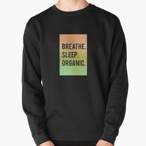 Breathe. Sleep. Organic Pullover Sweatshirt