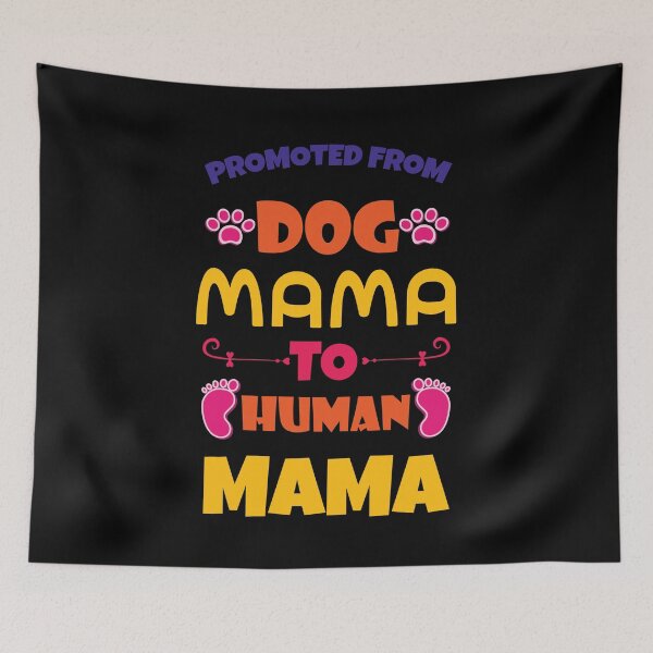 Item preview, Promoted From Dog Mama To Human Mama designed and sold by Beefytee.