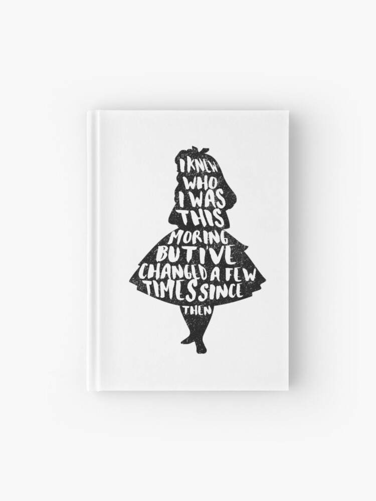 Alice In Wonderland Changed A Few Times Typography Quote Carroll Hardcover Journal By Quotableanchor Redbubble