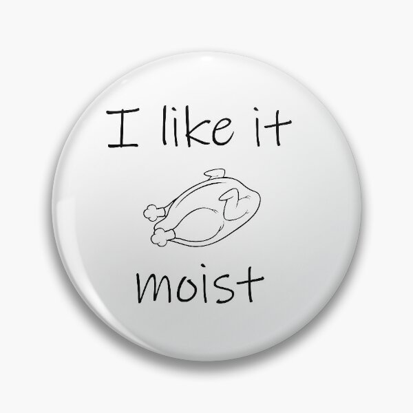 Item preview, I like it moist thanksgiving designed and sold by prehokage.