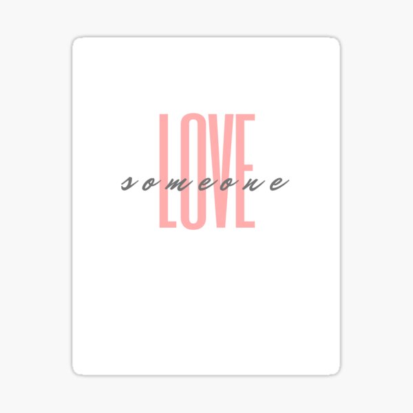 Love Someone Sticker