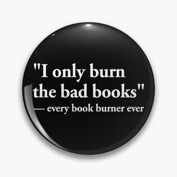 Item preview, "I only burn the bad books" -- every book burner ever designed and sold by QuoteSpirations.