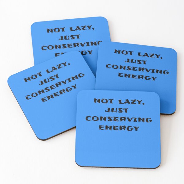 Item preview, Not Lazy, Just conserving energy (black text) designed and sold by HamiltonmagicTs.