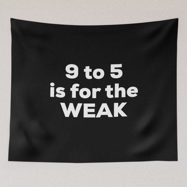Item preview, 9 to 5 is for the weak designed and sold by So Witcasm ?.